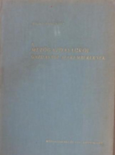 Dr. Hajas József; Dr. Pogácsás György - A mezőgazdaságról gazdasági szakembereknek