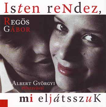 Reg�s G�bor - Isten rendez, mi elj�tsszuk