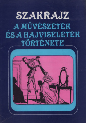 G�l Lajos; Hajba L�szl�n�  (�ssze�ll.) - SZAKRAJZ - A m�v�szetek �s a hajviseletek t�rt�nete