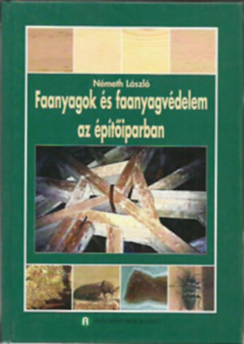 Dr. N�meti L�szl� - Faanyagok �s faanyagv�delem az �p�t�iparban