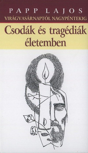 Papp Lajos - Csodák és tragédiák életemben