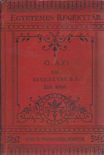 Beniczkyné Bajza Lenke - Ő az! Első kötet