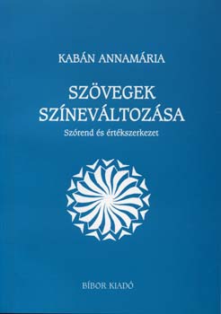 Kabán Annamária - Szövegek színeváltozása - Szórend és értékszerkezet