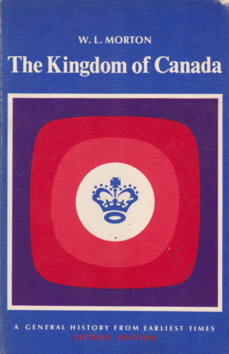 W.L. Morton - The Kingdom Of Canada