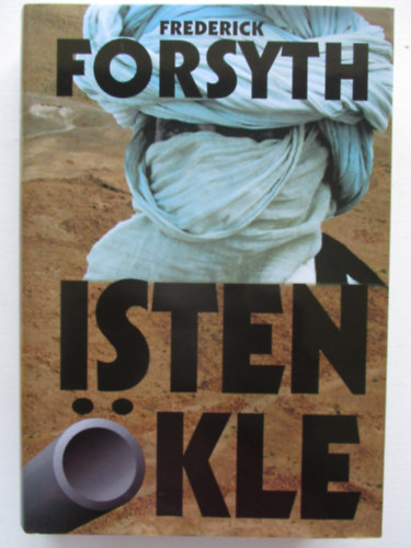 Frederick Forsyth - Isten Ökle
