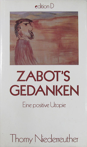 Thomy Niederreuther - Zabot's Gedanken. Eine positive Utopie