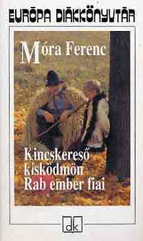 Mra Ferenc - Kincskeres kiskdmn - Rab ember fiai (2 m)