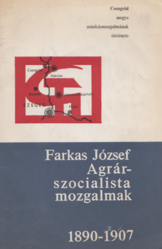 Farkas J�zsef - Agr�rszocialista mozgalmak 1890-1907