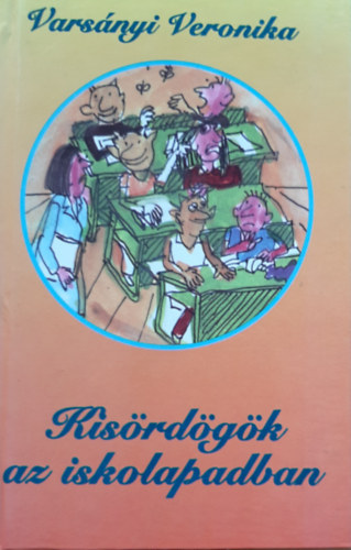 Varsányi Veronika - Kisördögök az iskolapadban