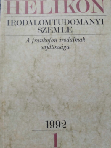 Kpeczi Bla  (fszerkeszt) - Helikon Irodalomtudomnyi Szemle 1992/1 - A frankofon irodalmak sajtossga