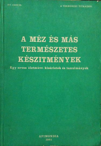 D. C. Jarvis - A mz s ms termszetes ksztmnyek  (Egy orvos letmve: ksrletek s tanulmnyok)