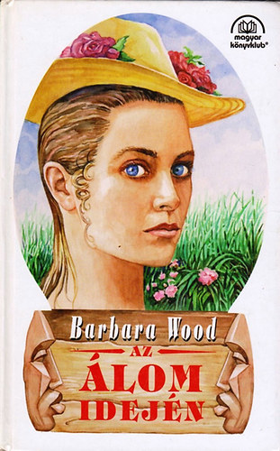 Barbara Wood - Az lom idejn