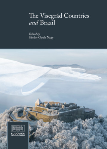 S�ndor Gyula Nagy  (edi.) - The Visegr�d Countries and Brazil