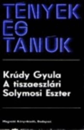 Krúdy Gyula - A tiszaeszlári Solymosi Eszter (tények és tanúk)