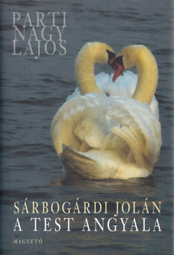 Parti Nagy Lajos - Sárbogárdi Jolán: A test angyala