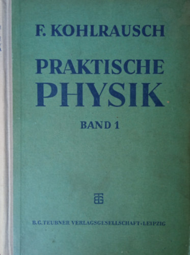 F. Kohlrausch - Praktische Physik I.