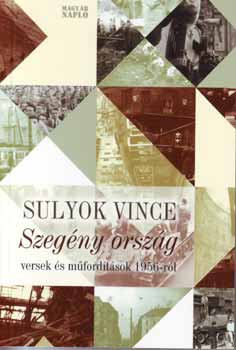 Sulyok Vince - Szegny orszg - versek s mfordtsok 1956-rl
