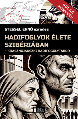 Stessel Ernő - Hadifoglyok élete Szibériában