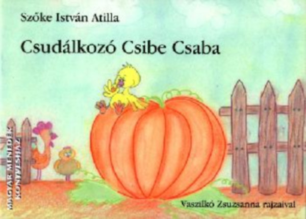 Szke Istvn Atilla - Csudlkoz Csibe Csaba