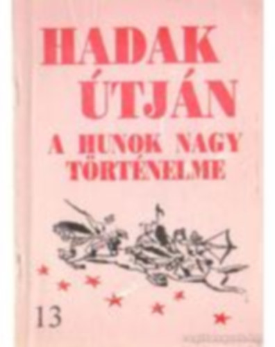 Sndor Jzsef-Lszl - Hadak tjn - A hunok nagy trtnelme (13. sz. fzet)