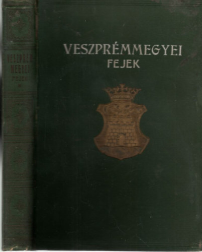Zsad�nyi Oszk�r  Hahn Ferencz (szerk.) - Veszpr�mmegyei fejek - Eml�kalbum (1929)