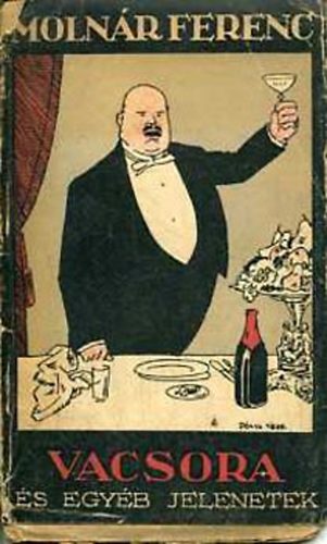 Moln�r Ferenc - Vacsora �s egy�b jelenetek