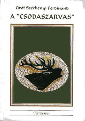 Grf Szchenyi Ferdinnd - A "csodaszarvas"