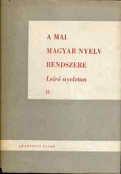 Tompa József (szerk.) - A mai magyar nyelv rendszere: Leíró nyelvtan I-II.