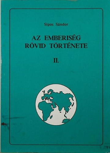 Sipos S�ndor - Az emberis�g r�vid t�rt�nete I - II.