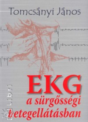 Tomcs�nyi J�nos - EKG a s�rg�ss�gi betegell�t�sban