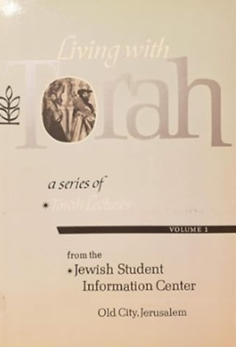 Living with Torah (a series of Toah Lectures, 1)