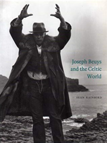 Sean Rainbird - Joseph Beuys and the Celtic World - "Scotland, Ireland and England 1970-85"