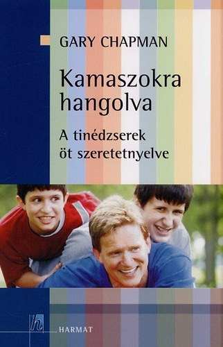 Gary Chapman - Kamaszokra hangolva - A tindzserek t szeretet-nyelve