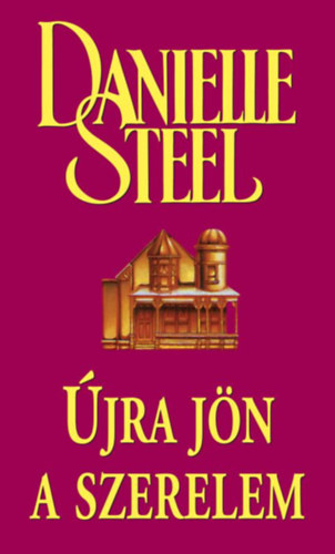 Danielle Steel - jra jn a szerelem+t nap Prizsban+Ersebb a szerelemnl+kszerek+Danielle Steel (5 ktet)