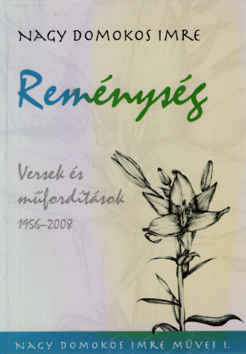 Nagy Domokos Imre - Reménység - Versek és műfordítások 1956-2008