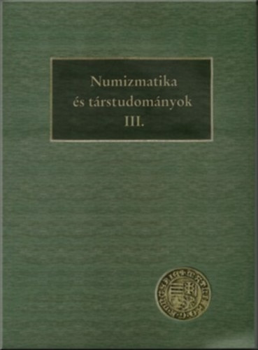 Németh Péter-Ulrich Attila - Numizmatika és társtudományok III.