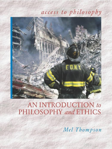 Mel Thompson - An Introduction to Philosophy and Ethics ("Bevezets a filozfiba s az etikba" angol nyelven)