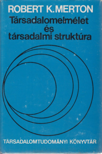 Robert K. Merton - T�rsadalomelm�let �s t�rsadalmi strukt�ra