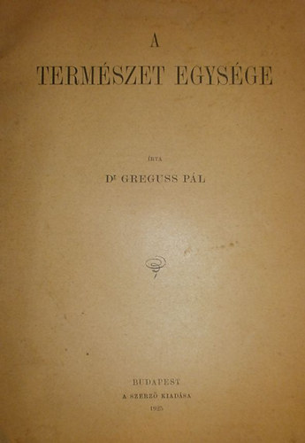 Dr. Greguss Pl - A termszet egysge