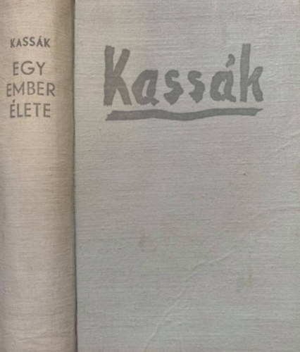Szerk.: Kardos Gyrgy Kassk Lajos - Egy ember lete (egyktetes kiads)