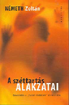 Németh Zoltán - A széttartás alakzatai - Bevezetés a "fiatal irodalom" olvasásába