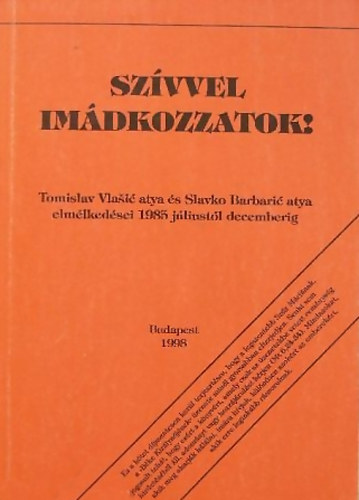 Tomislav Vlasic; Slavko Barbaric - Sz�vvel im�dkozzatok!