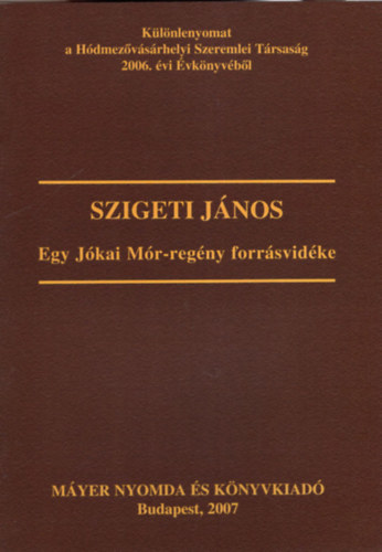 Szigeti Jnos - Egy Jkai Mr-regny forrsvidke- Klnlenyomat