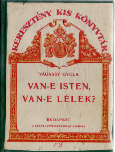 Vágássy Gyula - Van-e Isten? Van-e lélek?
