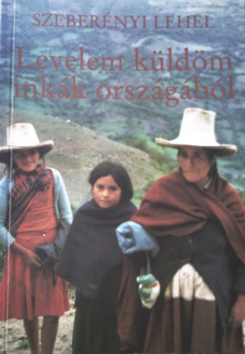 Szeber�nyi Lehel - Levelem k�ld�m ink�k orsz�g�b�l