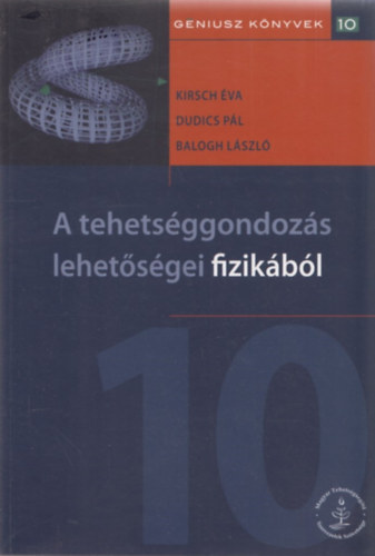 dr. Dudics Pl, Dr. Balogh Lszl Kirsch va Erzsbet - A tehetsggondozs lehetsgei fizikbl