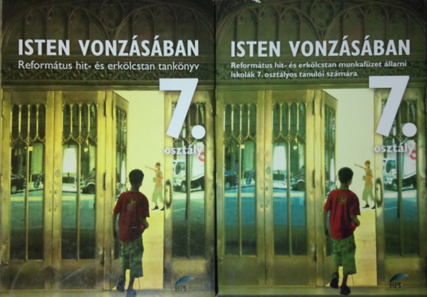 Isten vonzsban 7. - Reformtus hit- s erklcstan tanknyv + munkafzet llami iskolk 7. osztlyos tanuli szmra