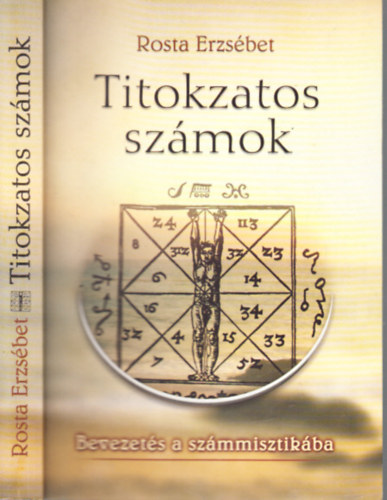 Rosta Erzsébet - Titokzatos számok (Bevezetés a számmisztikába)