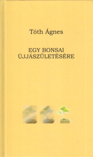 Tth gnes - Egy bonsai jjszletsre