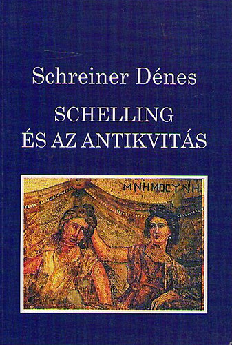 Schreiner Dénes - Schelling és az antikvitás